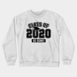 Class Of 2020 So Done Crewneck Sweatshirt